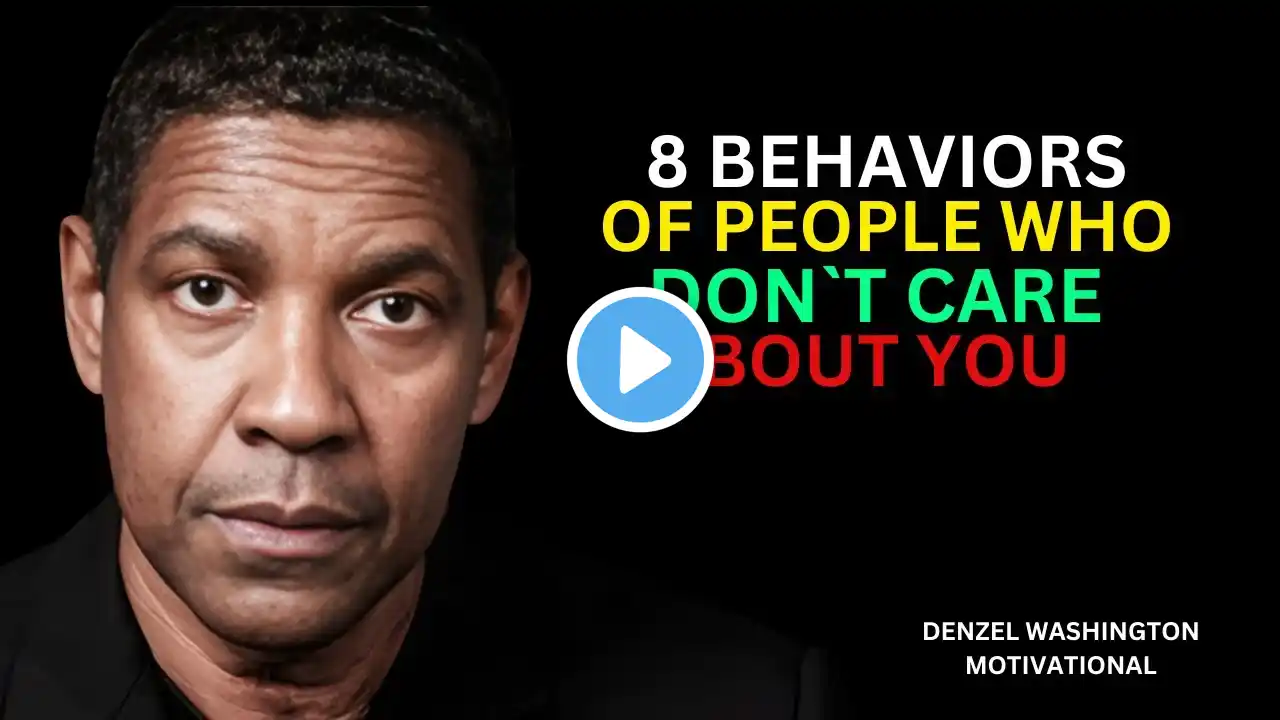 8 Behaviors of People Who Don’t Care About You | Inspired by DENZEL WASHINGTON