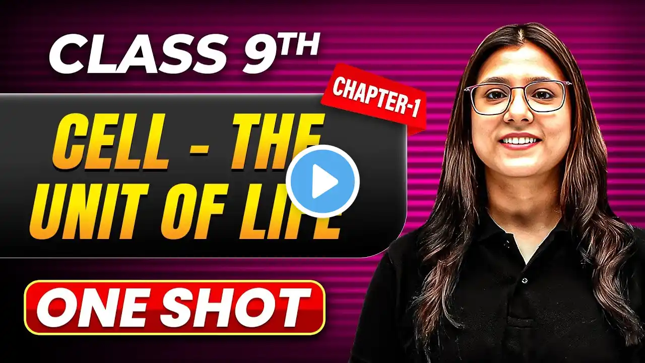 CELL THE UNIT OF LIFE in One Shot | Class 9 BIOLOGY | ICSE Board