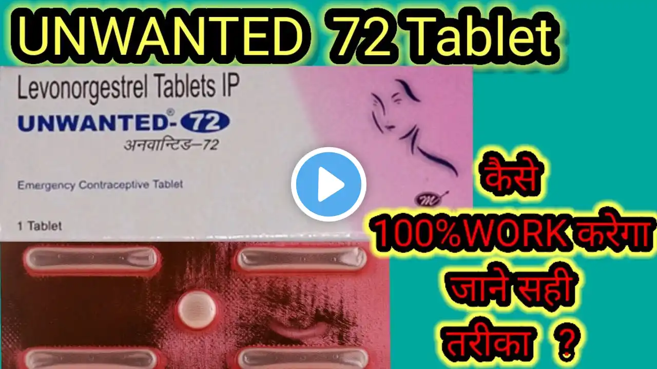 Unwanted 72 |i pill| Contraceptive pill|use,dose,side effects