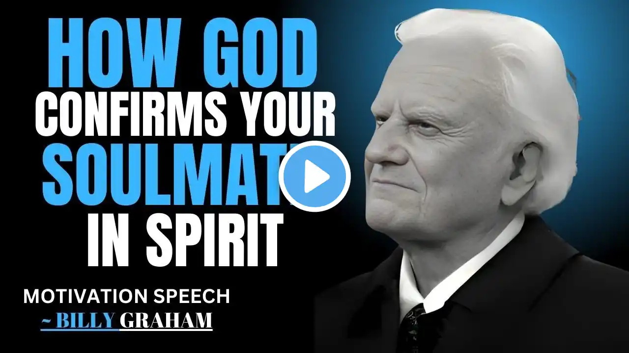 HOW GOD CONFIRMS YOUR SOULMATE IN SPIRIT ~ BILLY GRAHAM MESSAGE #christianpastor