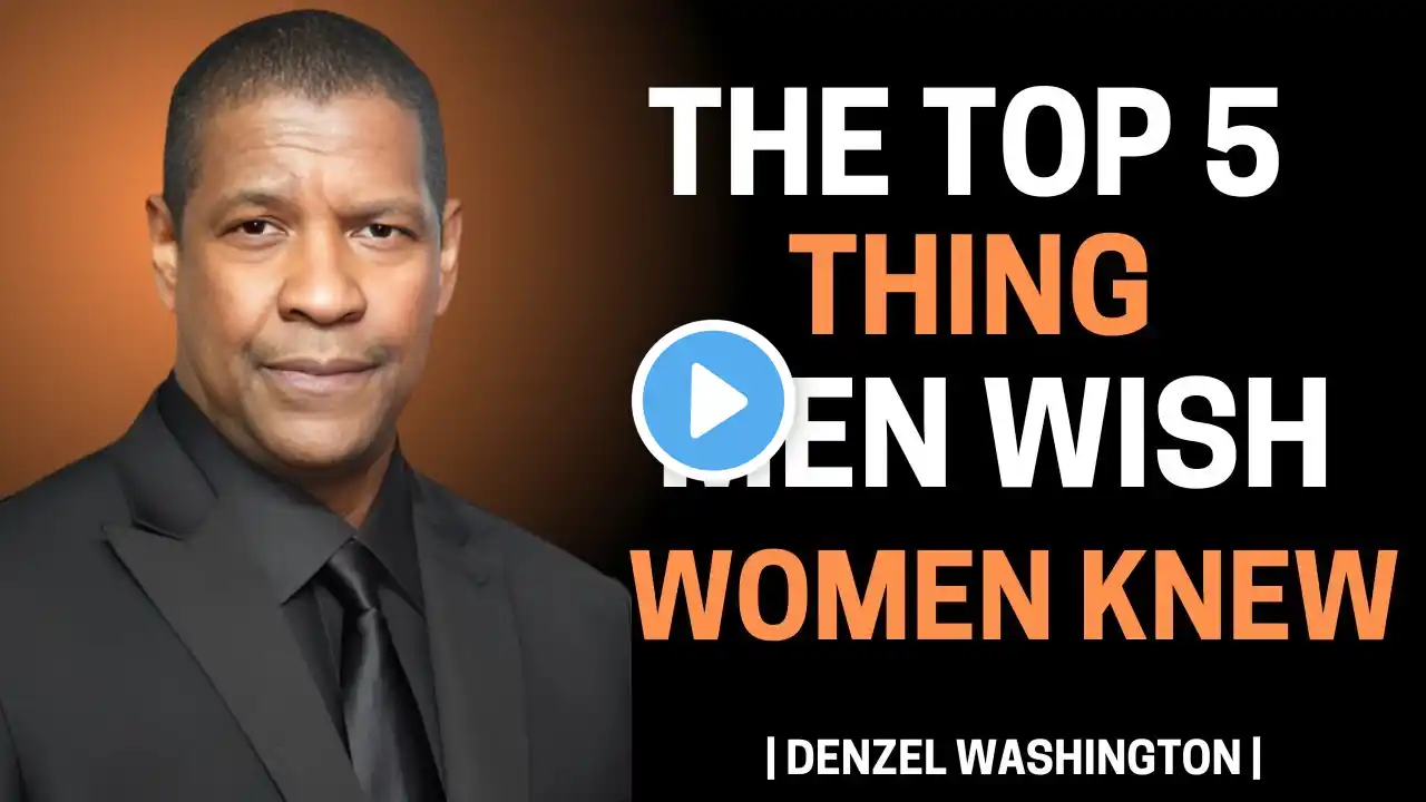 The Top 5 Things Men Wish Women Knew !POWERFUL SPEECH #denzelwashington