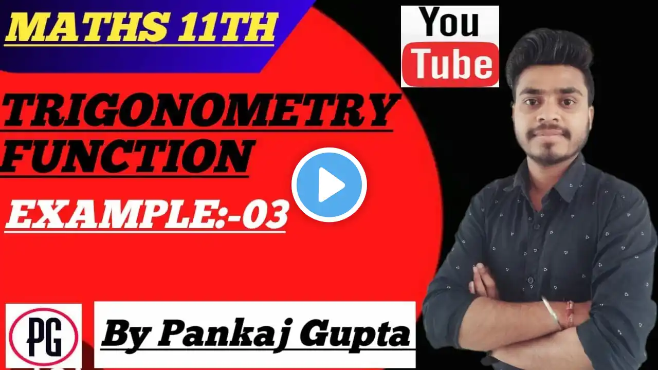 CLASS 11 | TRIGONOMETRIC FUNCTION | EXAMPLE - 03 | #class11maths #pankajgupta #trigonometry