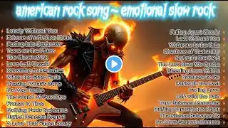 BEST ROCK BALLADS 2025 | Playlist : Emotional Slow Rock - Rock Ballads American Rock Song 2025