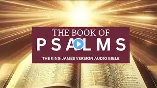 THE BOOK OF PSALMS --- King James version Audio Bible Full.