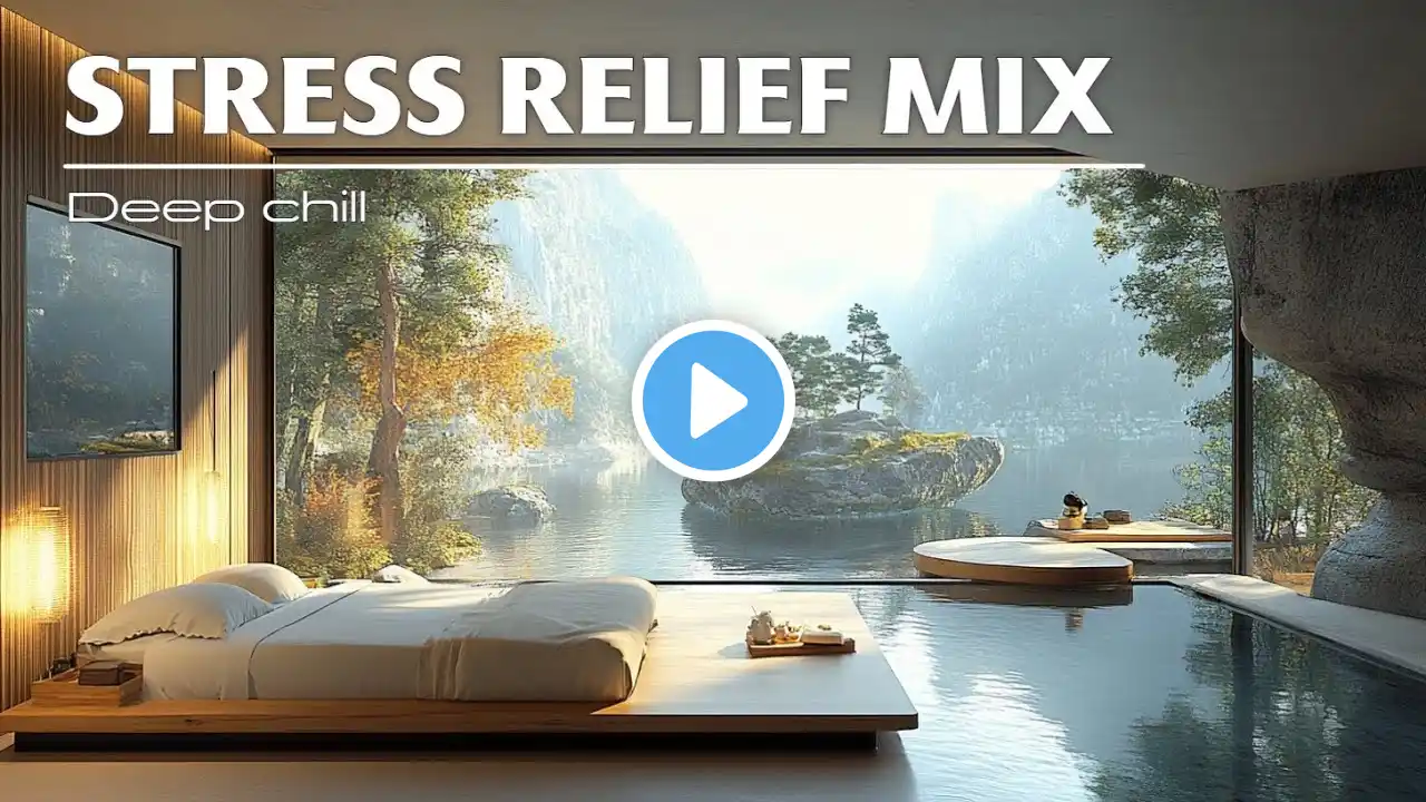 Calming Chillout Music for Stress Reduction and Deep Relaxation Peaceful Mix for Study and Work