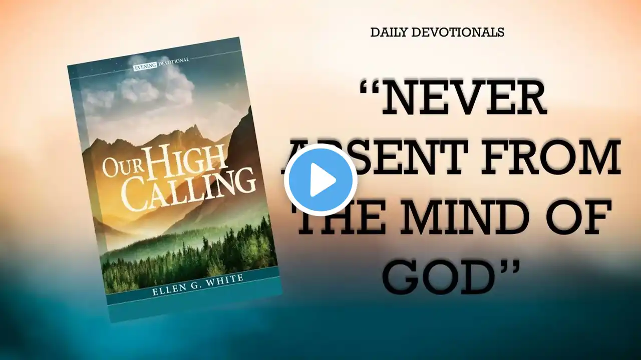 NEVER ABSENT FROM THE MIND OF GOD | - Daily Devotional - 22/01/2022