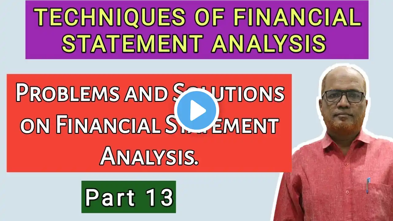 Techniques of Financial Statement Analysis II Problems and Solutions II Part 13 II Khans Commerce