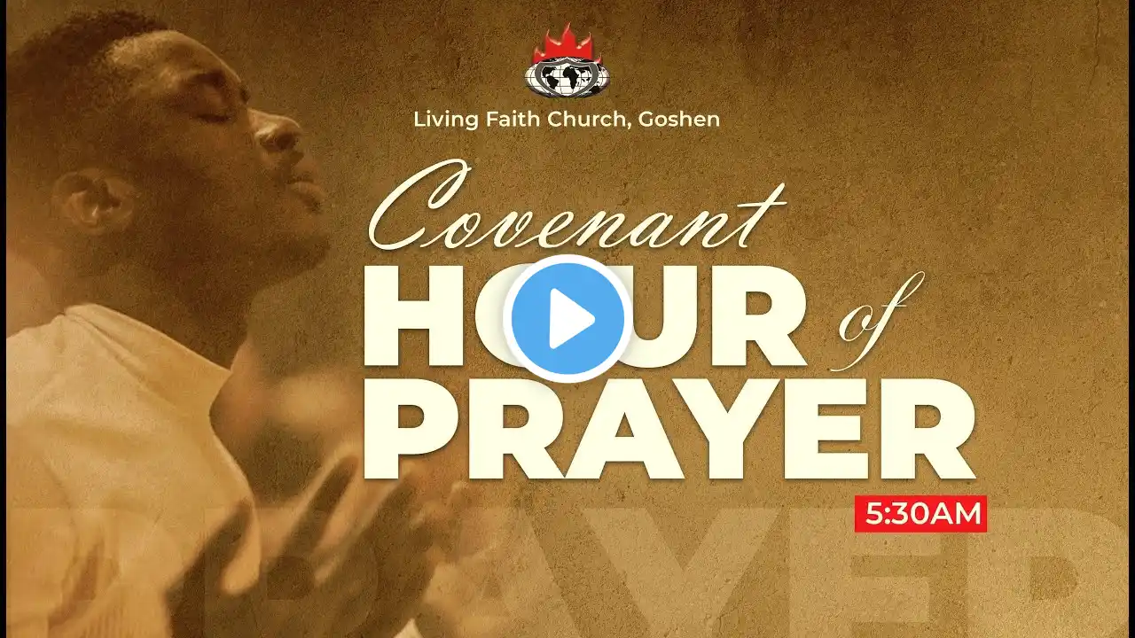 COVENANT HOUR OF PRAYER | | 06 MARCH 2025 | LIVING FAITH CHURCH GOSHEN