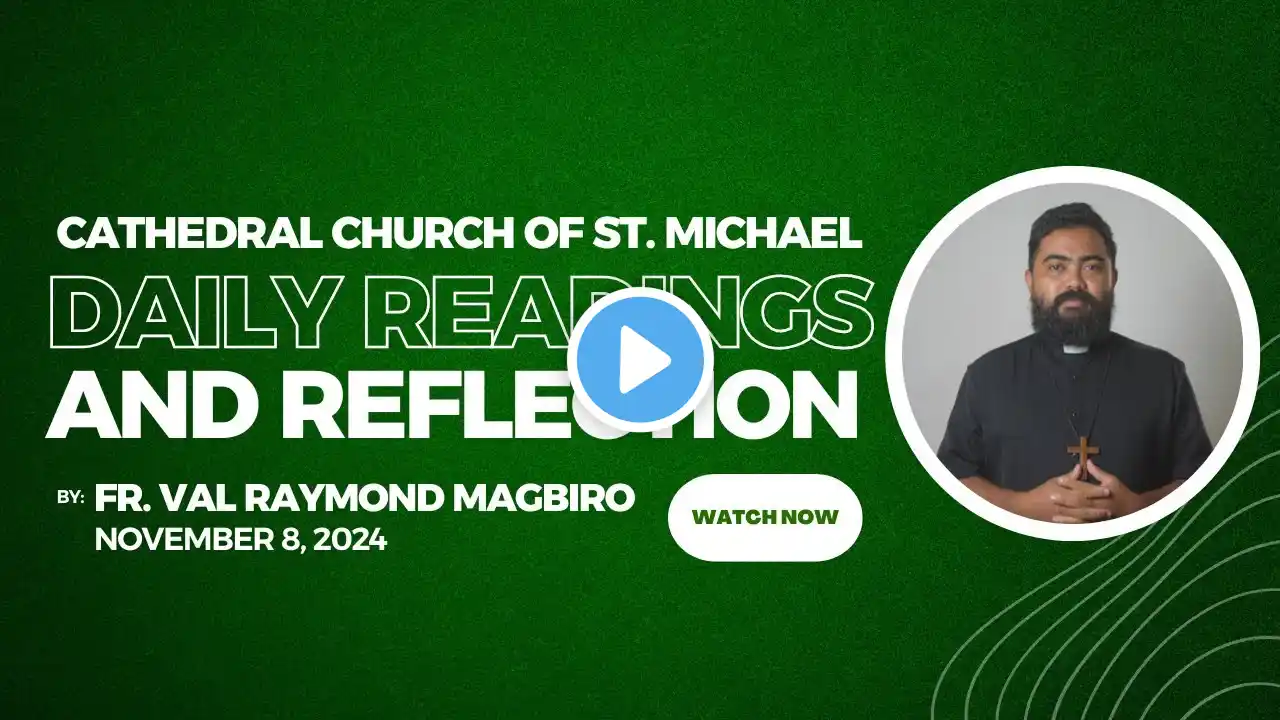 Daily Mass Readings & Gospel Reflection | Saint Michael Cathedral Kalibo | November 8, 2024