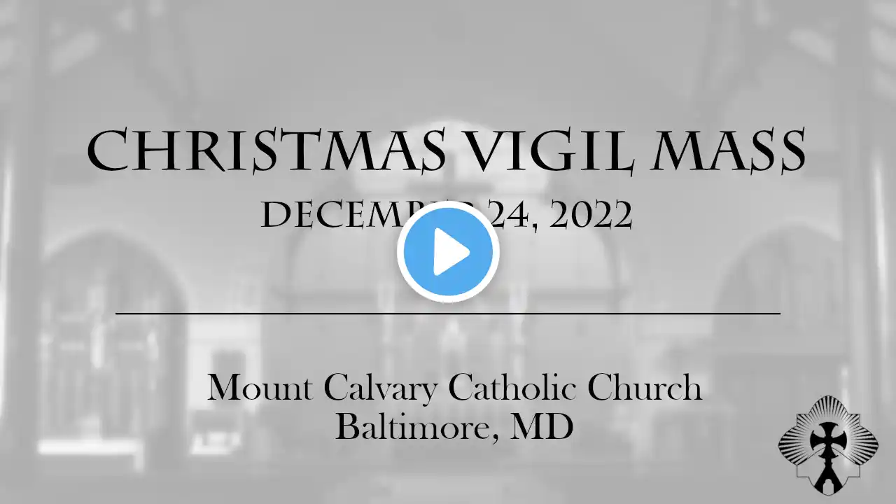 CHRISTMAS VIGIL MASS--December 24th, 2022