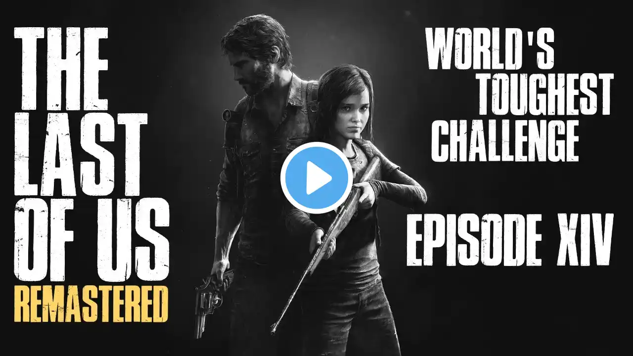 World's Toughest Challenge Run in The Last of Us (Episode 14) Pittsburgh: Alone & Forsaken (Part 2)