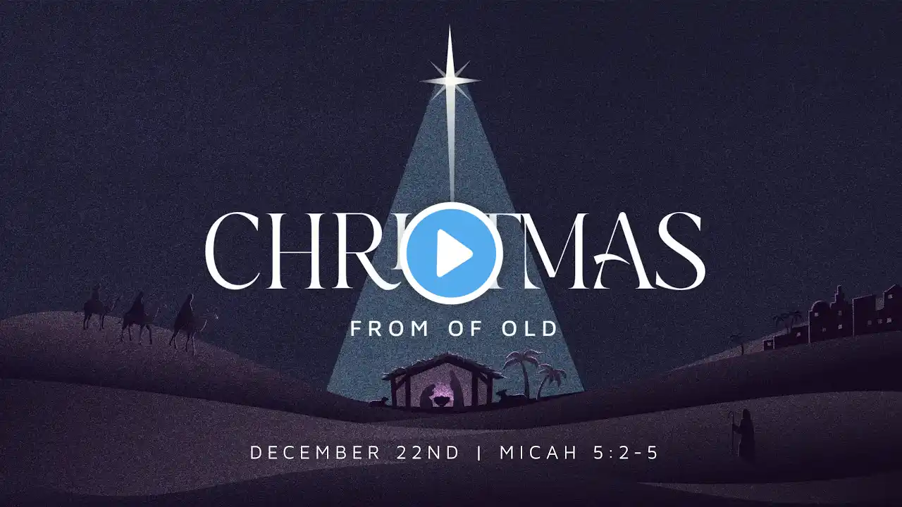 Dec 22, 2024 | Micah 5:2-5 | Robert Bishop