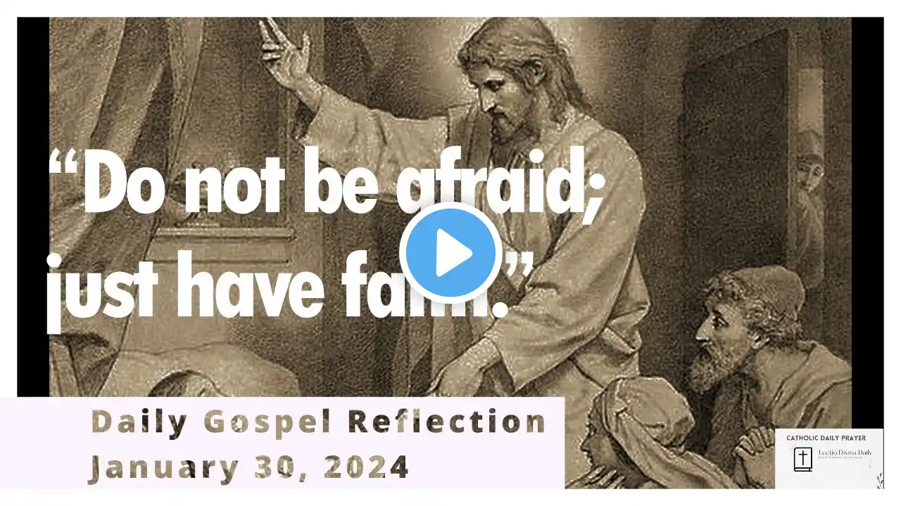 "Do not be afraid; just have faith." | Tuesday of the Fourth Week in Ordinary Time