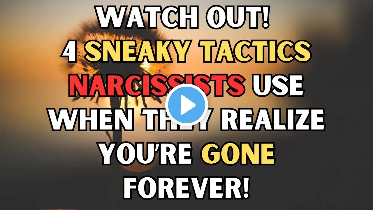 Watch Out! 4 Sneaky Tactics Narcissists Use When They Realize You’re Gone FOREVER! |NPD| #narcissism