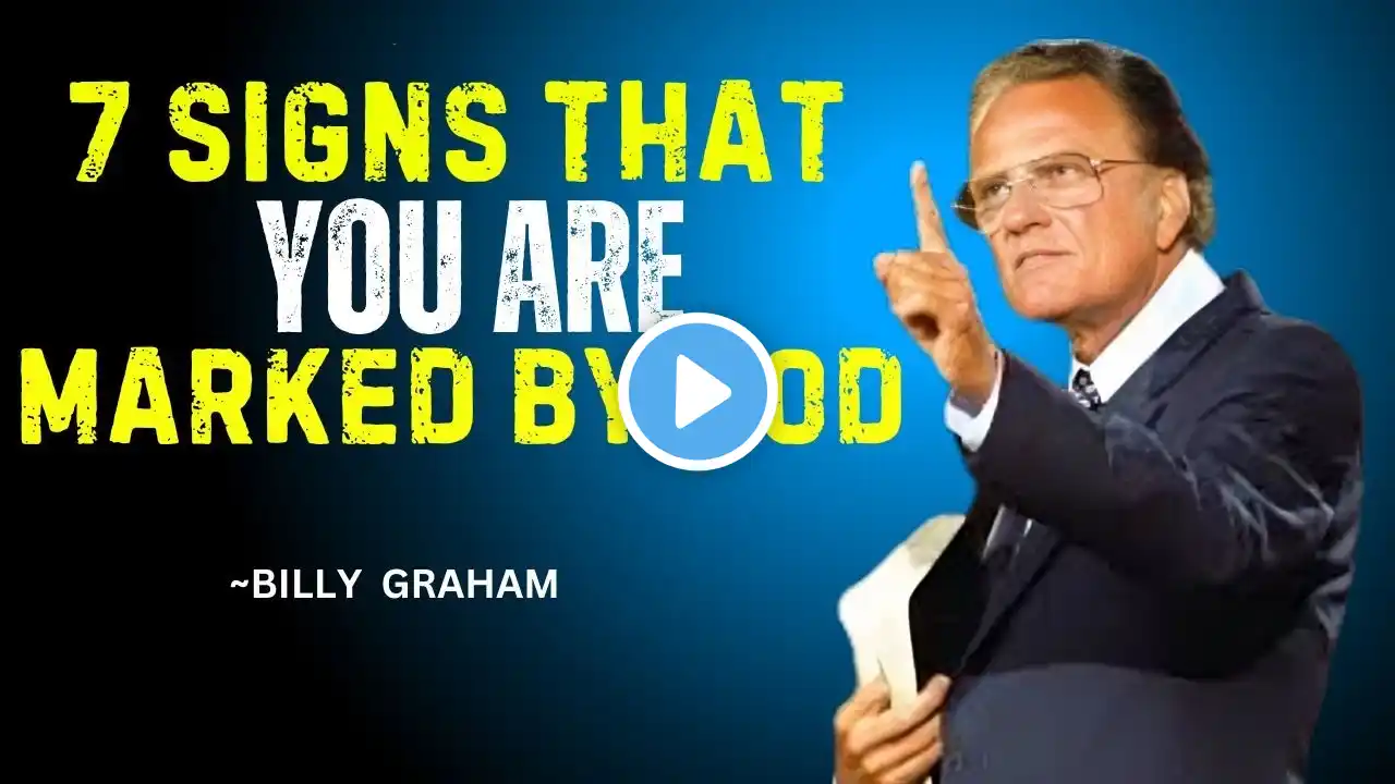 7 SIGNS THAT YOU ARE MARKED BY GOD (This May Surprise You) | BILLY GRAHAM Motivational Speech