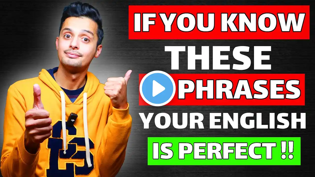 If you know THESE 15 PHRASES , your English is PERFECT !!