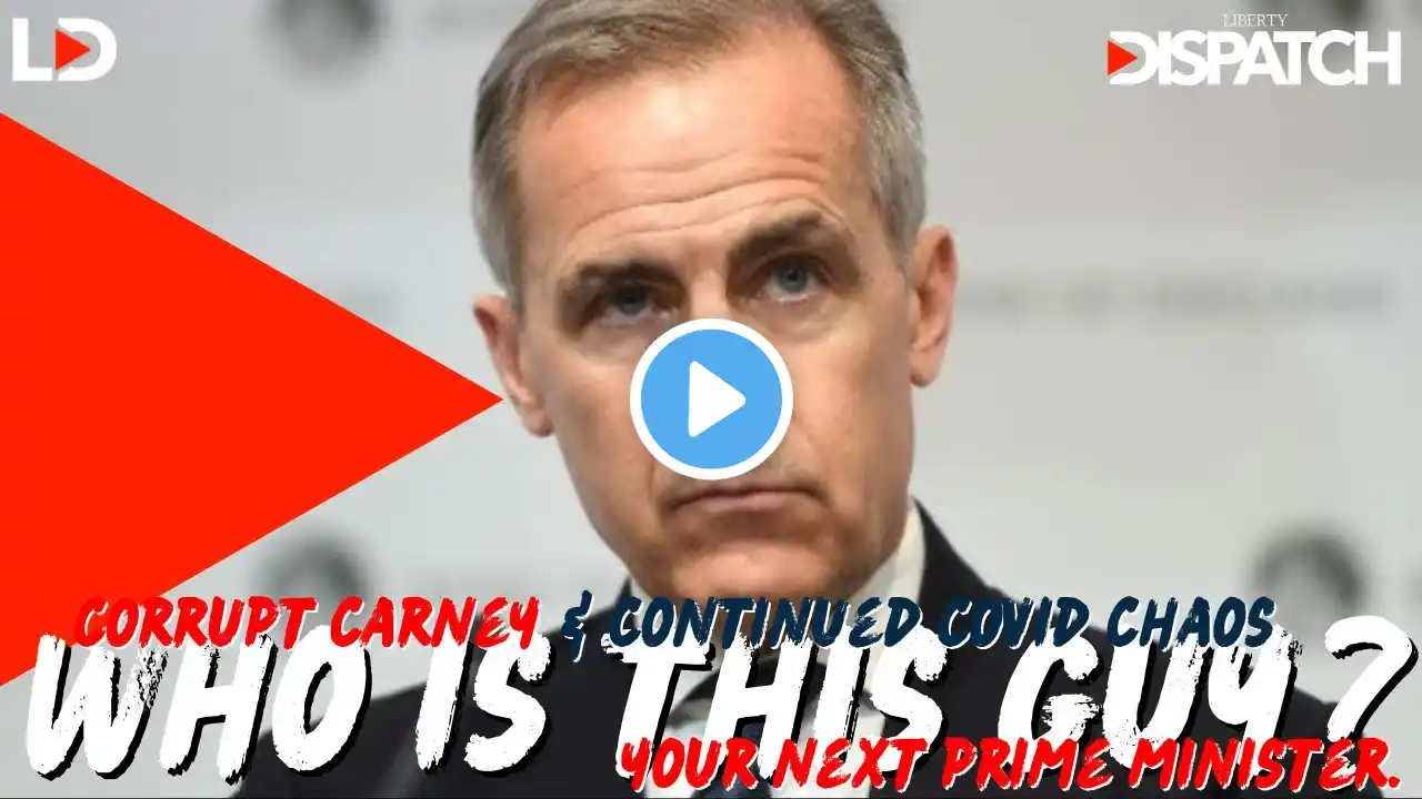 CORRUPT MARK CARNEY (Your Next PM?) & Continued COVID Fallout