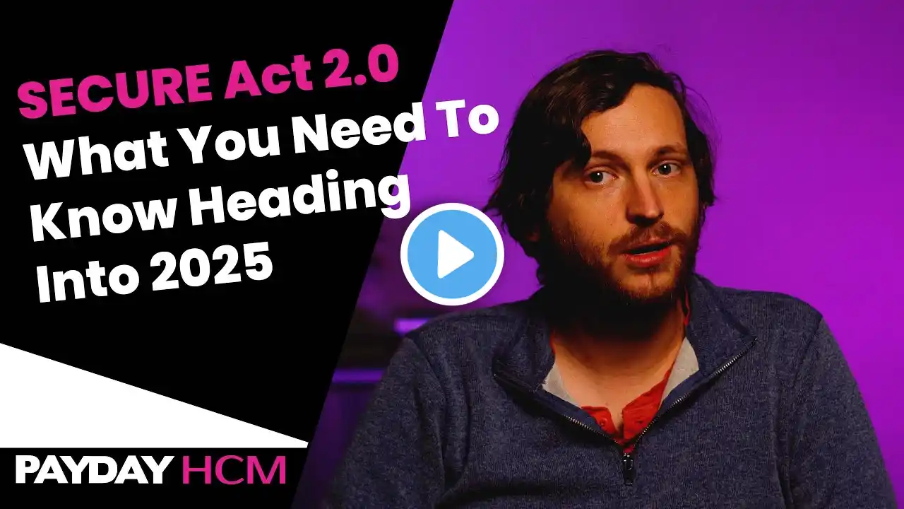 SECURE Act 2.0: What You Need To Know Heading Into 2025