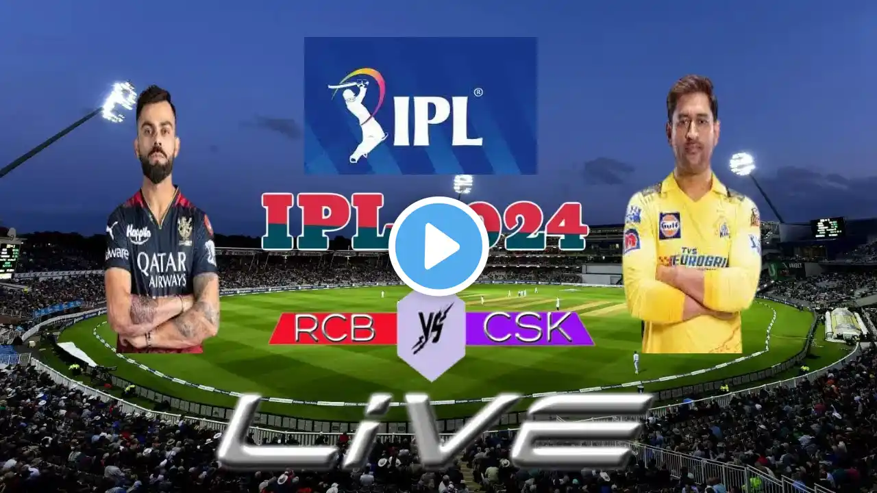 Live: Royal Challengers Bengaluru vs Chennai Super Kings | RCB vs CSK Live | RCB vs CSK Live Score