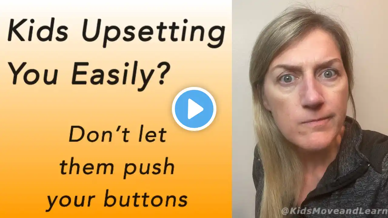 Kids Upsetting You Easily? Don’t let them push your buttons