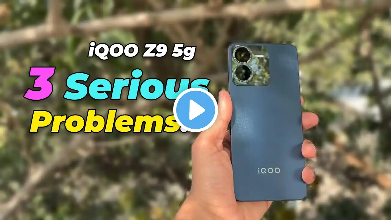 IQOO Z9 5g - 3 Serious PROBLEMS !