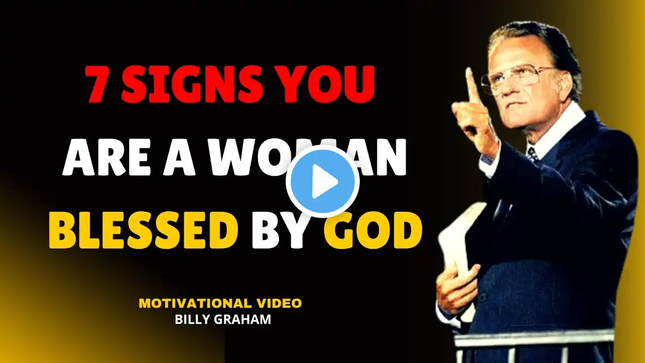 7 SIGNS YOU ARE A WOMAN BLESSED BY GOD | BILLY GRAHAM BEST MOTIVATIONAL SPEECH