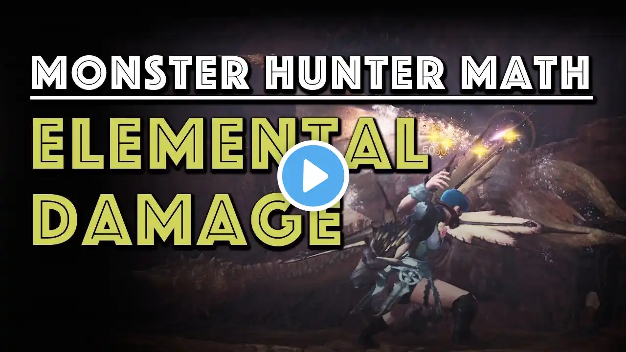 Monster Hunter Math: Elemental Damage explained in depth (MHW)