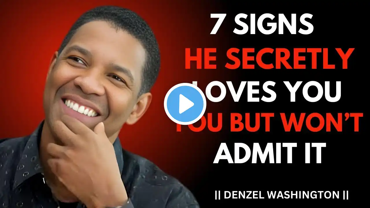 7 Signs He Secretly Loves You But Wont Admit It ! POWERFUL SPEECH #denzelwashington