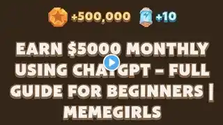 EARN $5000 MONTHLY USING CHATGPT - FULL GUIDE FOR BEGINNERS | MEMEGIRLS | MEMEFI NEW VIDEO CODE