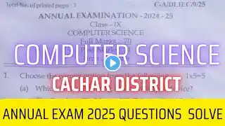 Class 9 Computer science question annual exam 2025 cachar district।। computer science class 9।।