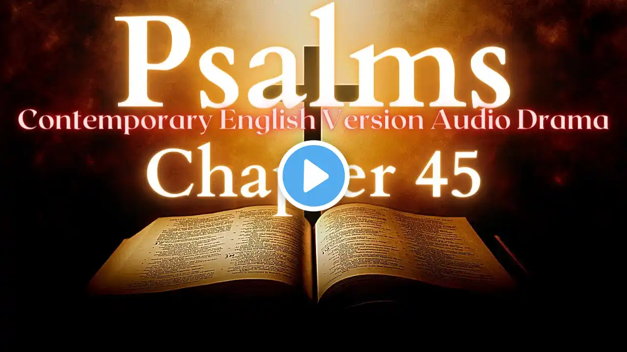 Psalms Chapter 45 Contemporary English Audio Drama (CEV)