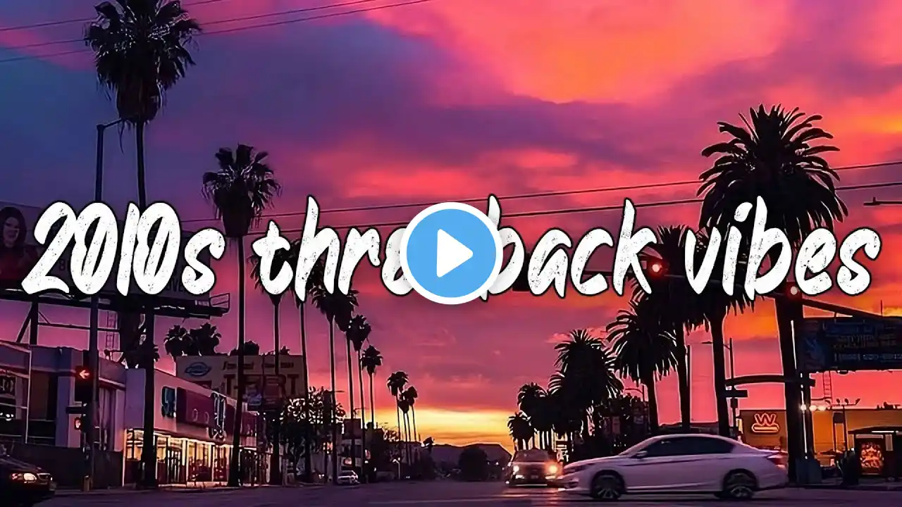 best songs of the decade 2010- 2019 ~throwback vibes mix ~2010s nostalgia playlist