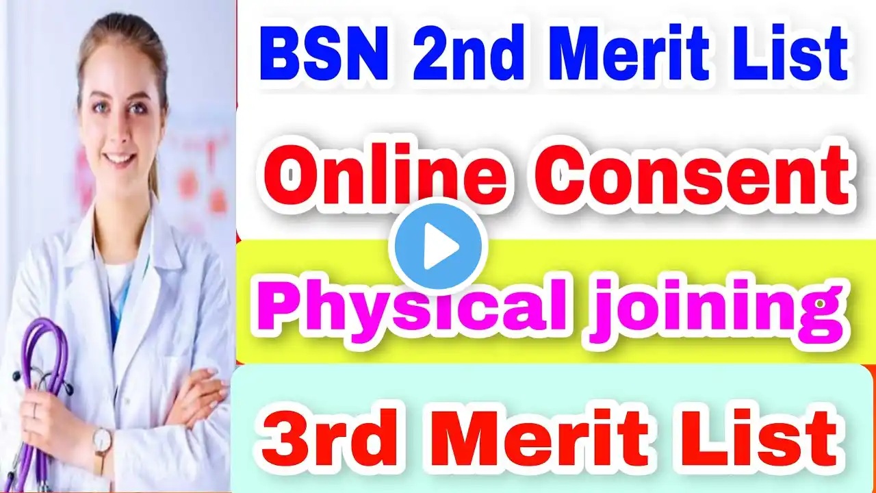 BSN 2nd Merit List || Consent Process || Physical joining || Complete Details