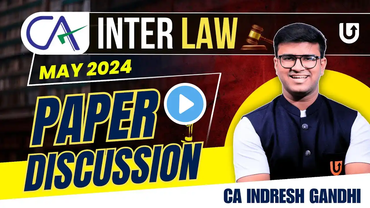 CA Inter Law May 24 Paper Discussion | CA Indresh Gandhi