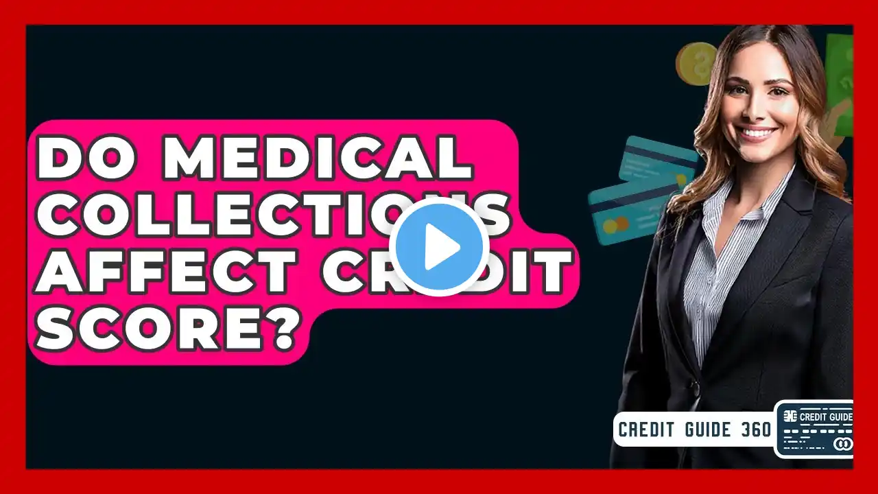 Do Medical Collections Affect Credit Score? - CreditGuide360.com