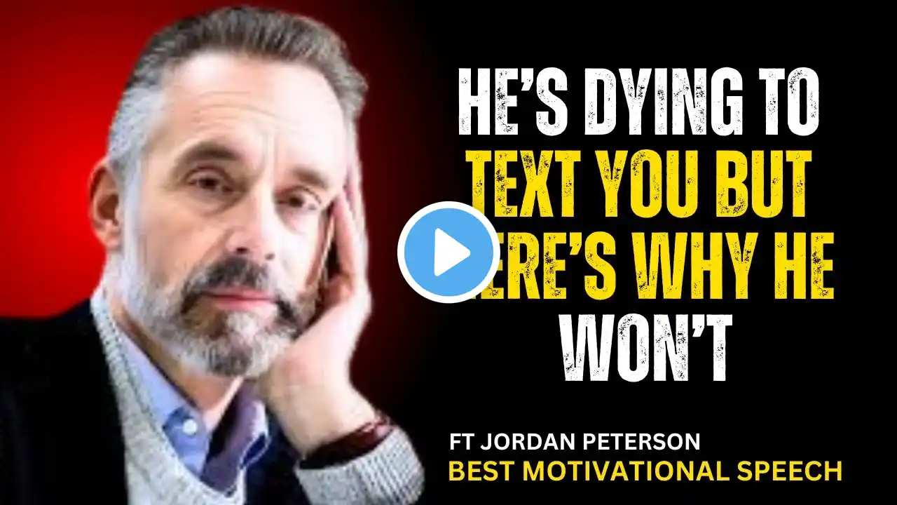 HE’S DYING TO TEXT YOU BUT HERE’S WHY HE WON’T – THE TRUTH WILL SHOCK YOU | JORDAN PETERSON SPEECH