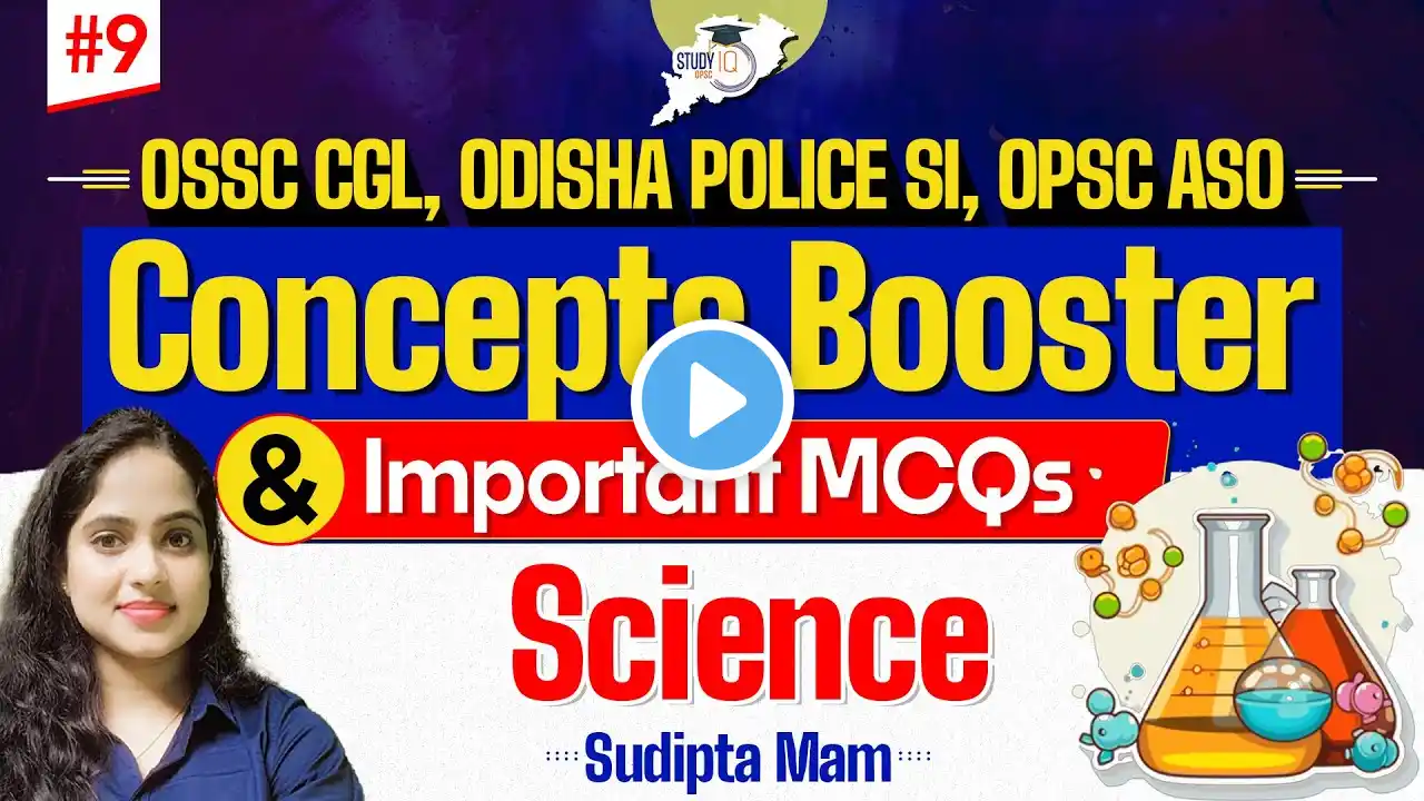 OPSC ASO, OSSC CGL, Odisha Police SI : Science-9 | Concept Booster & MCQs Practice | OPSC StudyIQ