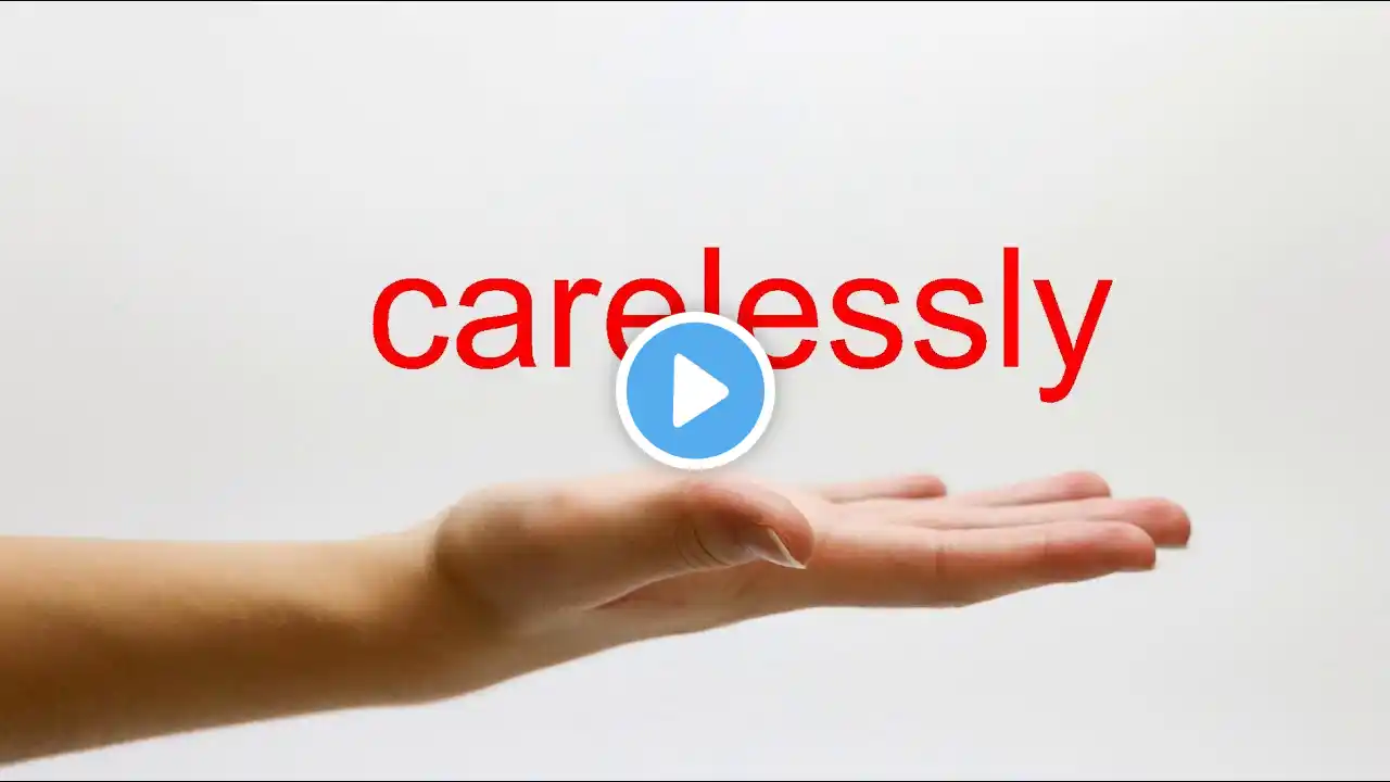 How to Pronounce carelessly - American English