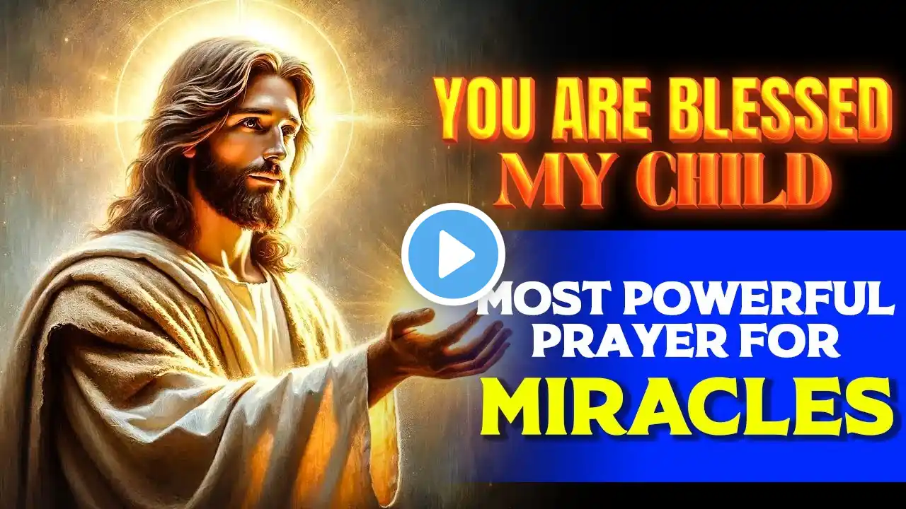 JESUS SAYS YOU WILL BE BLESSED ABUNDANTLY AFTER THIS PRAYER | Most Powerful Prayer For Blessings