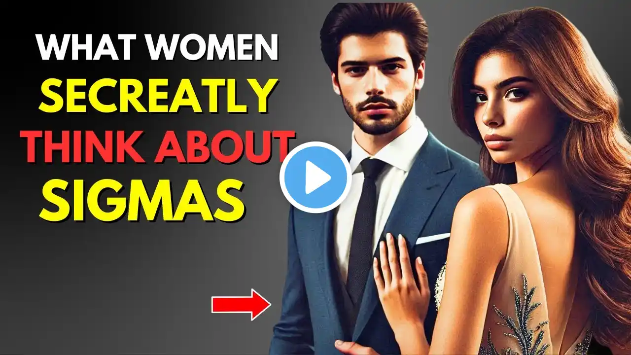 10 Things Women Secretly Think About Sigma Males (But Never Say)