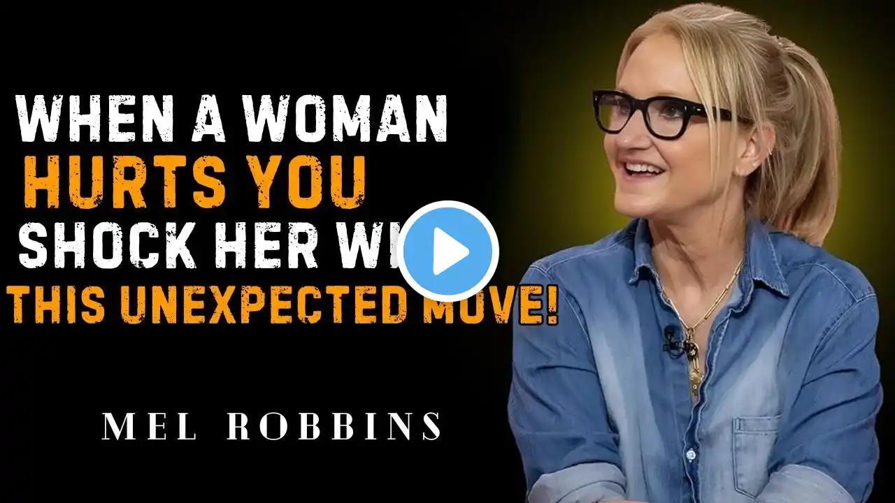 When a Woman Hurts You, Shock Her with This Unexpected Move! || Mel Robbins Motivation Speech