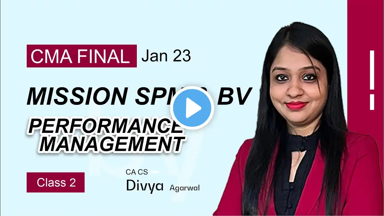 CMA Final Mission SPM & BV Performance Management Class 2 by CA CS Divya Agarwal