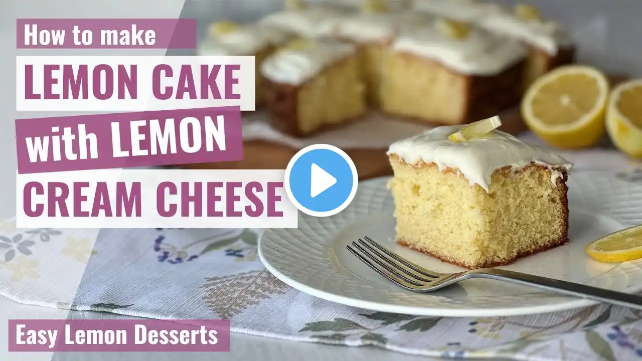 LEMON CAKE WITH LEMON CREAM CHEESE FROSTING | Easy Lemon Desserts | Lemon Bars | Baking with Lemon