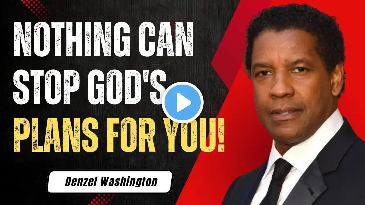 NOTHING CAN STOP GOD'S PLANS FOR YOU! | DENZEL WASHINGTON MOTIVATION