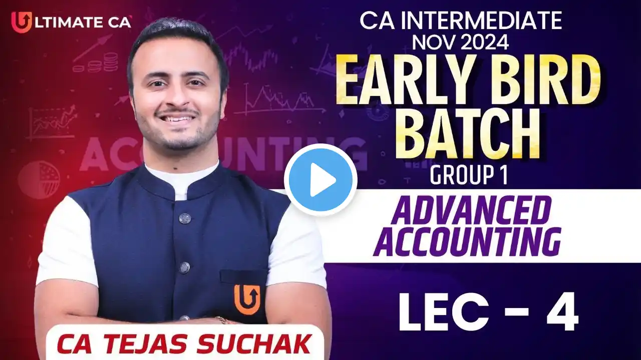 L 4 | ADVANCE ACCOUNTING | CA Inter Nov 24 | Early Bird | CA TEJAS SUCHAK