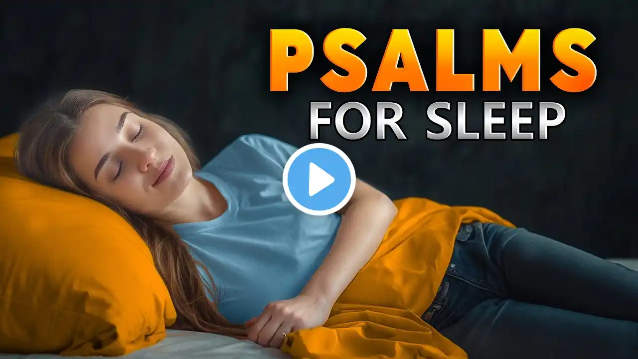 Powerful Psalms for Sleep - Psalm 91 - Psalm 23 - Psalm 35 - Psalm 27 - Psalm 51