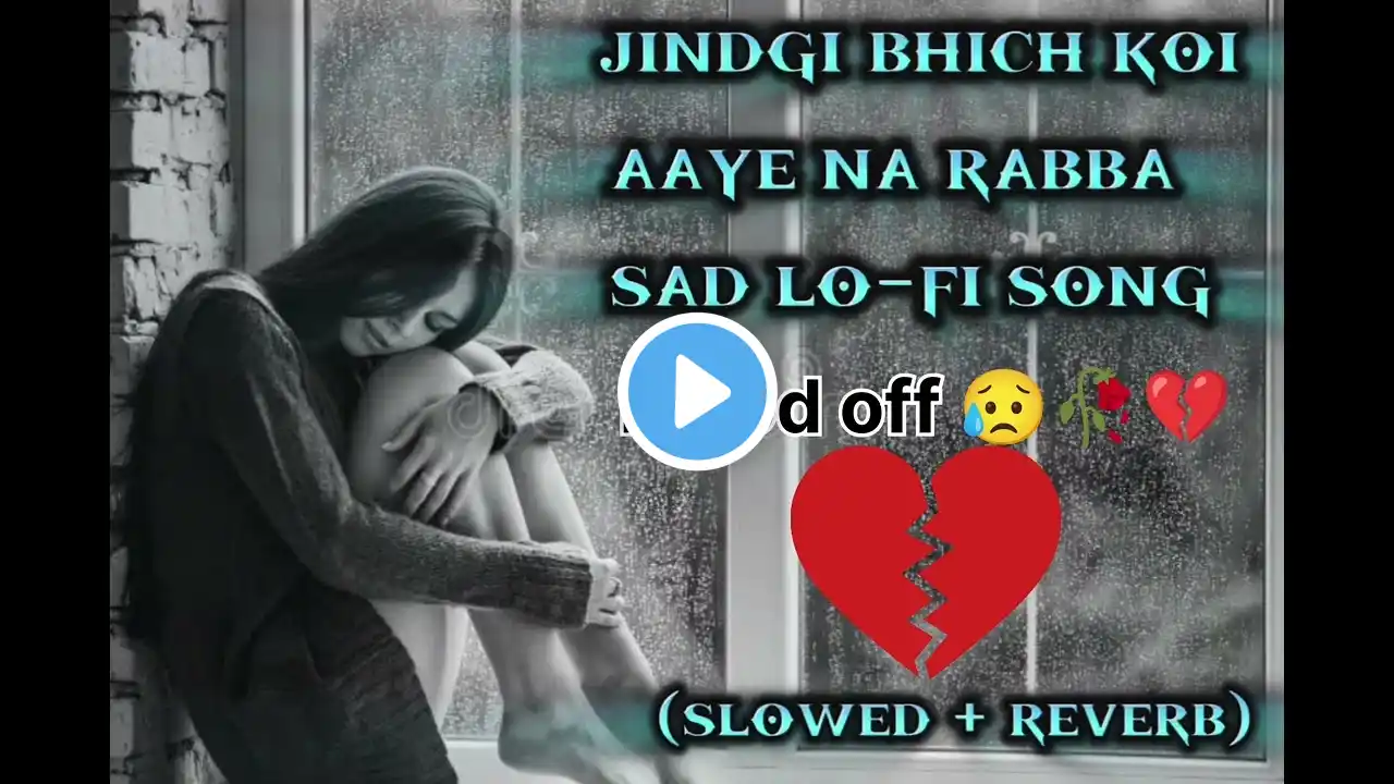 Koi Aaye Na Rabba 💔🥀😥 [Slowed+Reverb] B Praak  Daaka  Sad Songs  Lofi Music #yuoutube #song