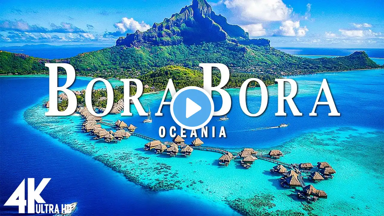 FLYING OVER BORA BORA IN 4K UHD • Stunning Aerial Footage, Scenic Relaxation Film w/ Calming Music