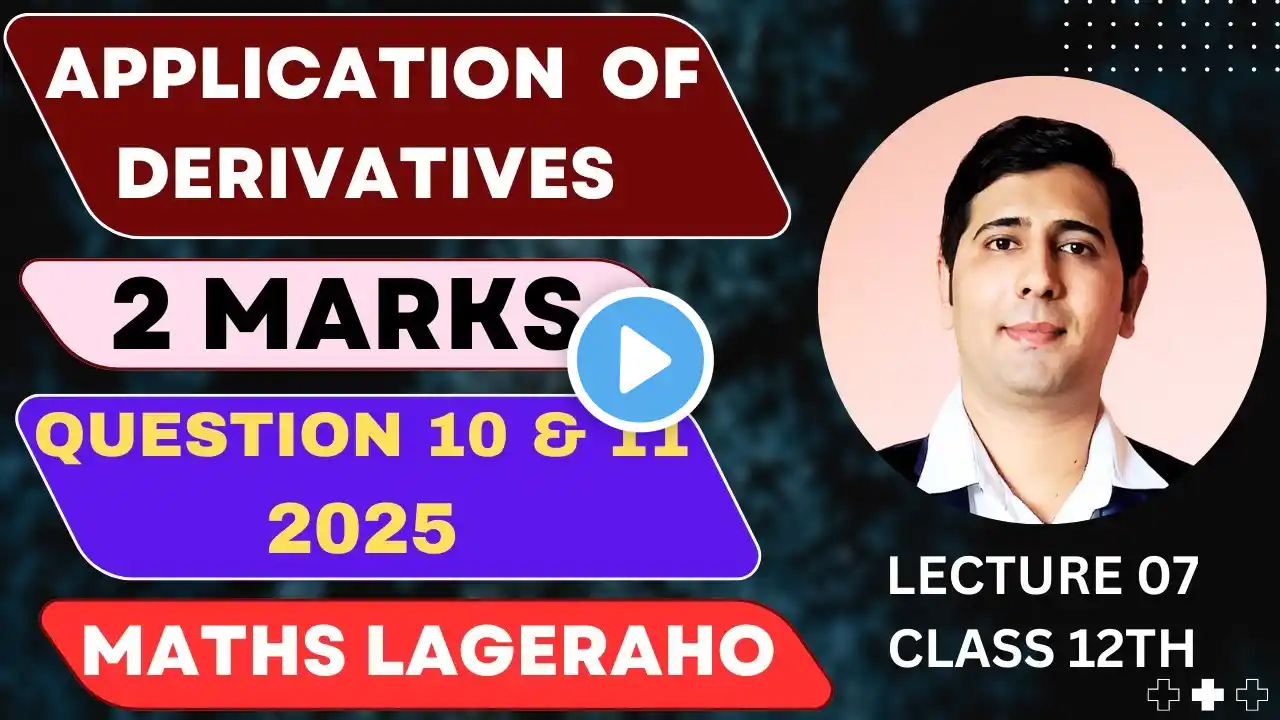 MATHS LAGERAHO || APPLICATION OF DERIVATIVES 07 || 2 MARKS || FIX QUESTIONS || CLASS 12TH