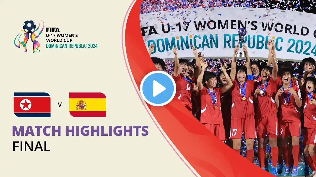 HIGHLIGHTS: Korea DPR v Spain | FIFA U-17 Women’s World Cup 2024